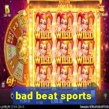 bad beat sports